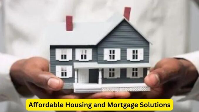 Bridging the Gap: Affordable Housing and Mortgage Solutions
