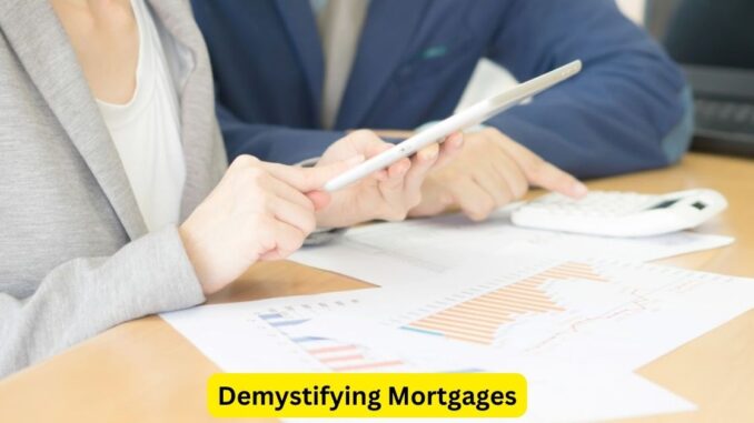 Demystifying Mortgages: A Beginner's Guide to Understanding the Basics