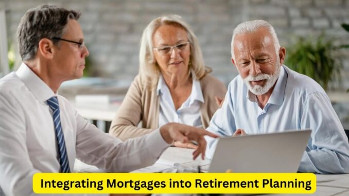 Integrating Mortgages into Retirement Planning