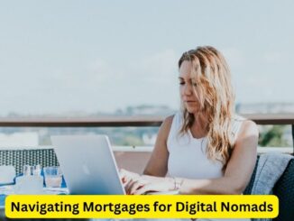 Navigating Mortgages for Digital Nomads