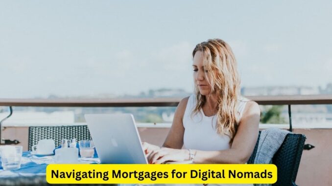 Navigating Mortgages for Digital Nomads