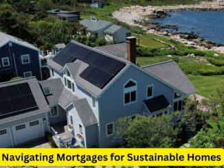 Navigating Mortgages for Sustainable Homes