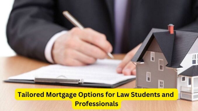Tailored Mortgage Options for Law Students and Professionals