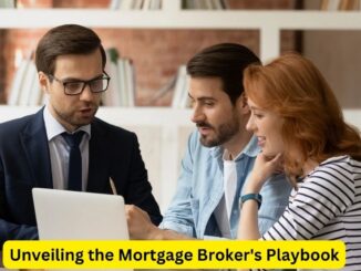 Unveiling the Mortgage Broker's Playbook: Strategies for Success