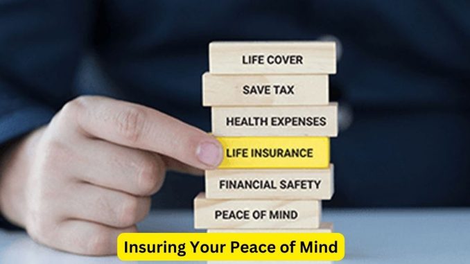 Insuring Your Peace of Mind: Tips and Strategies