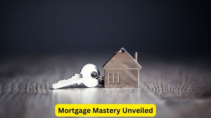 Mortgage Mastery Unveiled: Insider Insights for Savvy Buyers
