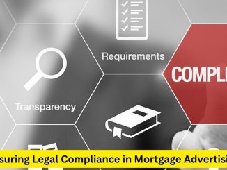Ensuring Legal Compliance in Mortgage Advertising: Best Practices and Considerations