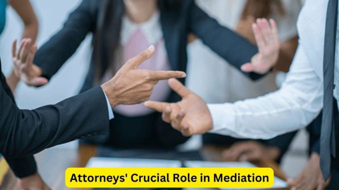 Illuminating the Unseen: Attorneys' Crucial Role in Mediation