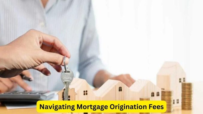 Navigating Mortgage Origination Fees: An Attorney's Guide