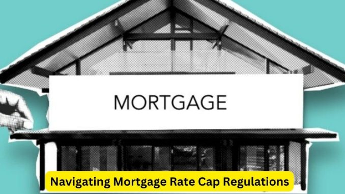 Navigating Mortgage Rate Cap Regulations: Insights from an Attorney