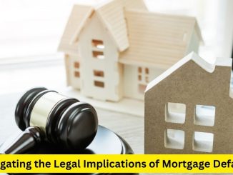 Navigating the Legal Implications of Mortgage Defaults