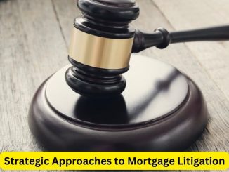 Strategic Approaches to Mortgage Litigation: Guidance for Attorneys