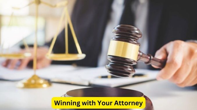 Strategies and Tactics: Winning with Your Attorney