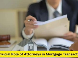 The Crucial Role of Attorneys in Mortgage Transactions