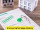 Uncovering Mortgage Mastery: Pro Tips for Homeownership