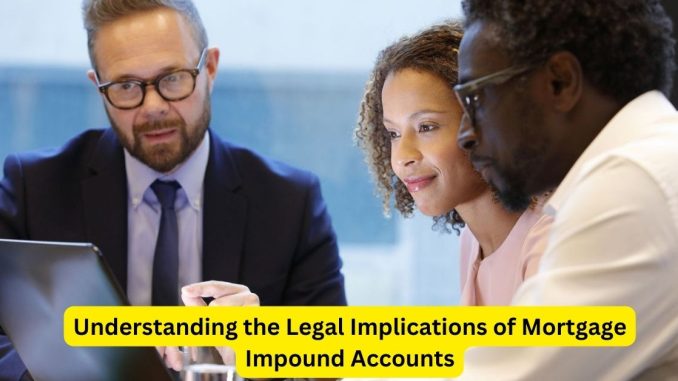 Understanding the Legal Implications of Mortgage Impound Accounts