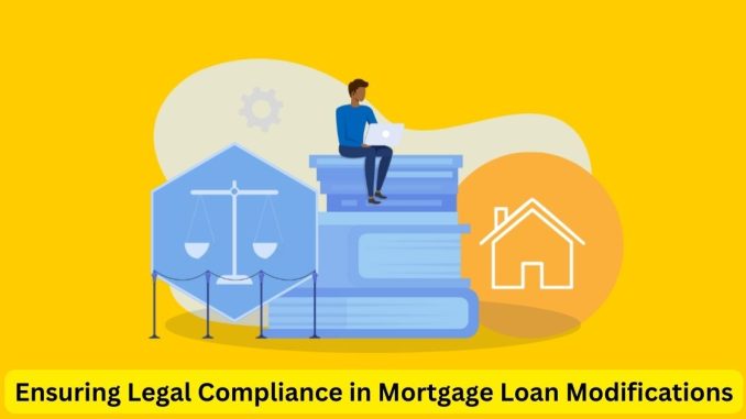 Ensuring Legal Compliance in Mortgage Loan Modifications: A Crucial Perspective