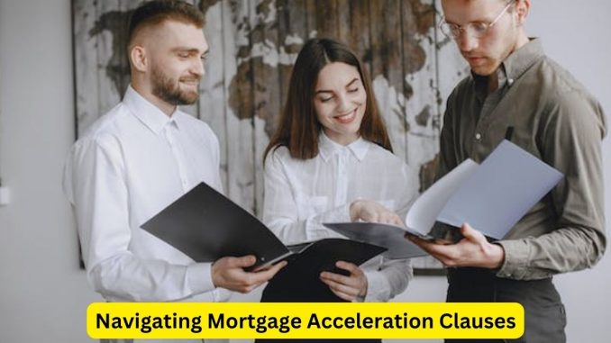 Navigating Mortgage Acceleration Clauses: An Attorney's Guide