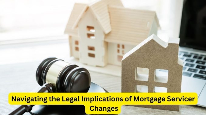 Navigating the Legal Implications of Mortgage Servicer Changes