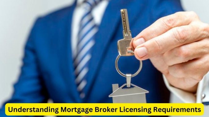 Understanding Mortgage Broker Licensing Requirements: A Legal Perspective