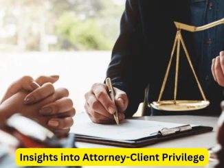 Unveiling the Veil: Insights into Attorney-Client Privilege