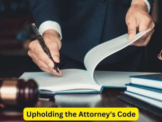 Upholding the Attorney's Code: Ethics and Excellence in Law Practice